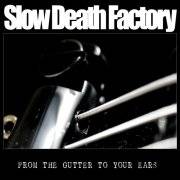 Slow Death Factory : From the Gutter to Your Ears